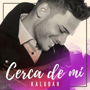 Download track Cerca De Mí Kalubah