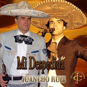 Download track Mi Despedida Juancho Ruiz (El Charro)