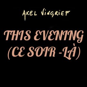 Download track This Evening (Ce Soir-Là) (Radio Edit) Axel Vingrief