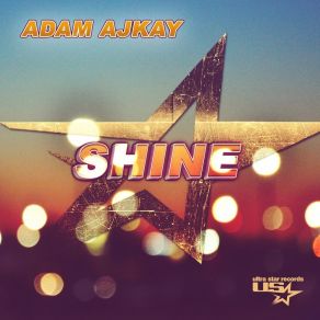 Download track Shine (Extended Mix) Adam Ajkay