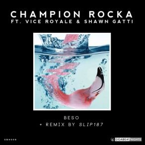 Download track Beso (Slip187 Remix) Champion RockaVice Royale, Shawn Gatti