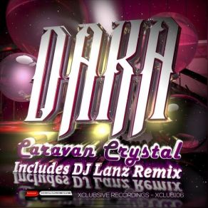 Download track Caravan Crystal (DJ Lanz Remix) Daka