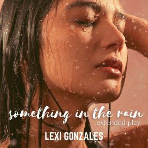 Download track Something In The Rain (Live) Lexi GonzalesHarry A. Bernardino