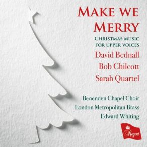 Download track Make We Merry IV. All This Night Shrill Chanticleer Benenden Chapel Choir