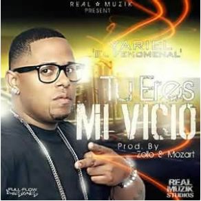 Download track Tu Eres Mi Vicio Yariel El Fenomenal