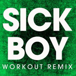 Download track Sick Boy (Workout Remix) Power Music Workout