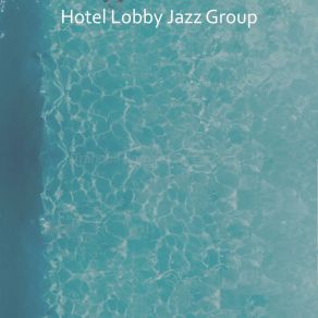 Download track Sprightly Moments For Stress Relief Hotel Lobby Jazz Group