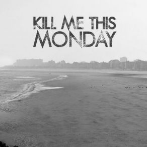 Download track As Definite Kill Me This Monday