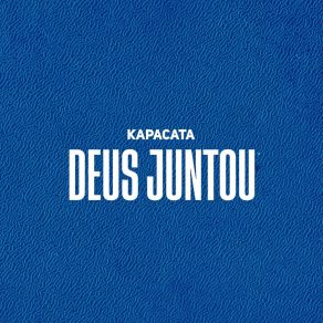 Download track Deus Juntou Kapacata