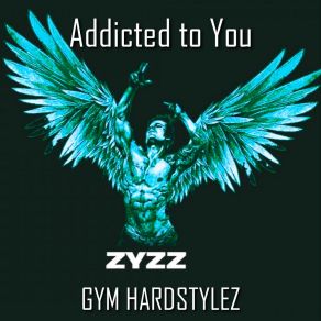 Download track Addicted To You GYM HARDSTYLEZ