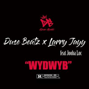 Download track WYDWYB Larry JayyJooba Loc