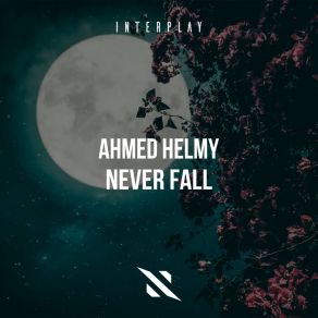 Download track Never Fall (Extended Mix) Ahmed Helmy