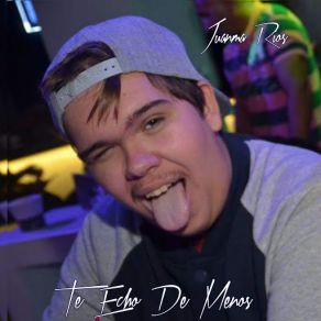 Download track Te Echo De Menos Juanma Rios