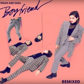 Download track Boyfriend (Gilligan Moss Remix) Tegan And Sara