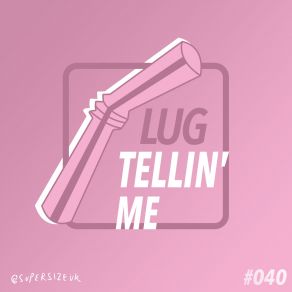 Download track Tellin' Me (Radio Edit) LUG