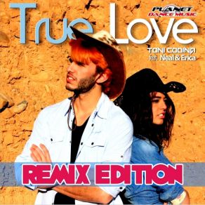 Download track True Love (Teknova Remix) Toni Codina, Neal & Erica