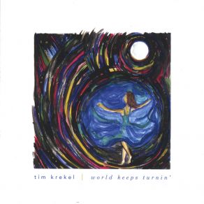 Download track World Keeps Tuirnin' Tim Krekel