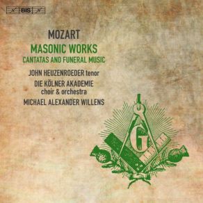 Download track Laut Verkünde Unsre Freude, K. 623 III. Lange Sollen Diese Mauern Kölner Akademie, Michael Alexander Willens, Mauro Borgioni, Orchester Der, John Heuzenroeder, Chor Der Kölner Akademie, David Geier