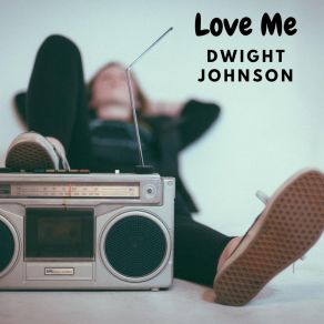 Download track Baby Make Me Love You Dwight Johnson