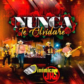 Download track Nunca Te Olvidaré (En Vivo) Dinamicos Jrs