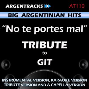 Download track No Te Portes Mal (In The Style Of Git) [A Capella Version] Argentracks