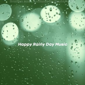 Download track Vibrant Cozy Days Happy Rainy Day Music