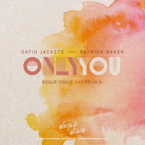 Download track Only You (Rogue Vogue Remix) Satin Jackets, Patrick Baker