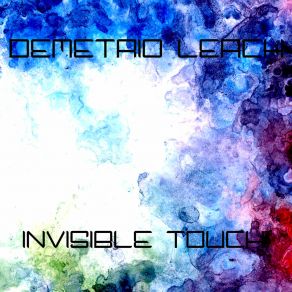 Download track Invisible Touch Demetrio Leach