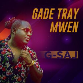 Download track Gade Tray Mwen G-Saj