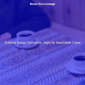 Download track Uplifting Bossa Nova - Vibe For Cafes With Friends Bossa Nova Lounge