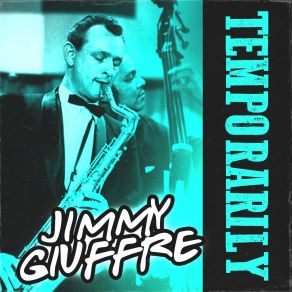 Download track Temporarily Jimmy Giuffre