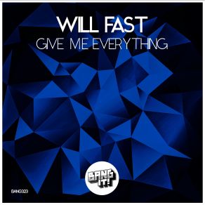 Download track Give Me Everything (Extended Mix) Will Fast