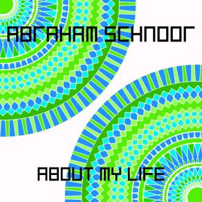 Download track About My Life Abraham Schnoor