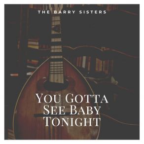 Download track Wait 'Till You See Him The Barry Sisters