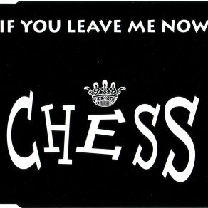 Download track If You Leave Me Now (Airplay Mix) Chess