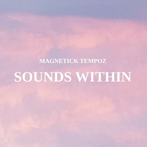 Download track Deep Within MagneticK TeMpoz