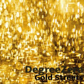 Download track Gold Streets Degreezero