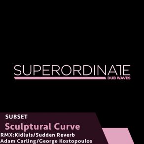 Download track Sculptural Curve (George Kostopoulos Rmx) SubsetGeorge Kostopoulos