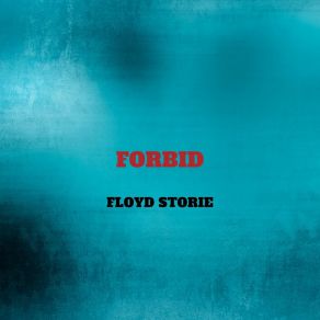 Download track Forbid Floyd Storie