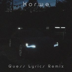 Download track Guess Lyrics (Slowed + Reverb Tik-Tok Remix) Horwe