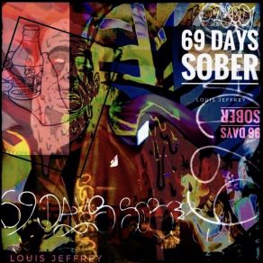 Download track 69 Days Sober Louis JeffreyLouis Jeffrey - Produced By Louis Jeffrey