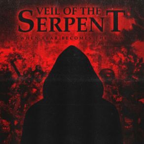 Download track When Fear Becomes The Law Veil Of The Serpent