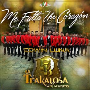 Download track Me Falta Un Corazón La Trakalosa De Monterrey, Edwin Luna