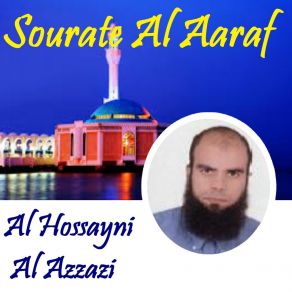 Download track Sourate Al Aaraf, Pt. 1 (Quran) Al Hossayni Al Azzazi