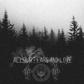 Download track 1324 All Our Fears And Love