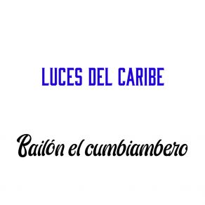 Download track Bailón El Cumbiambero Luces Del Caribe