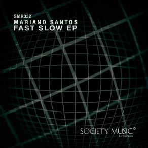 Download track Fast Slow (Original Mix) Mariano Santos