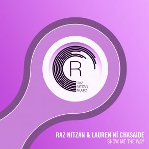 Download track Show Me The Way (Extended Mix) Raz Nitzan, Lauren Ní Chasaide