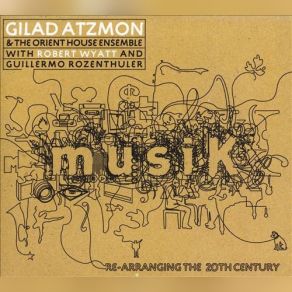 Download track Re-Arranging The 20th Century Robert Wyatt, Gilad Atzmon, The Orient House Ensemble, Guillermo Rozenthuler