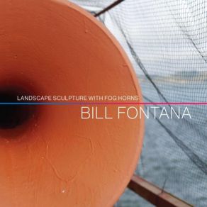 Download track Landscape Sculpture With Fog Horns (1981 Concert Version) Bill Fontana